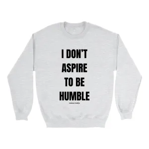 Pre Order:  Humble Sweatshirt